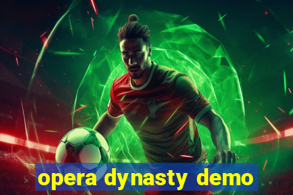 opera dynasty demo